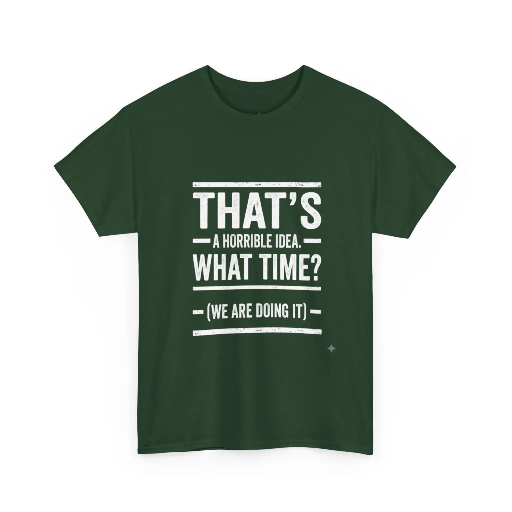 That's A Horrible Idea — Funny Graphic Tee Printify
