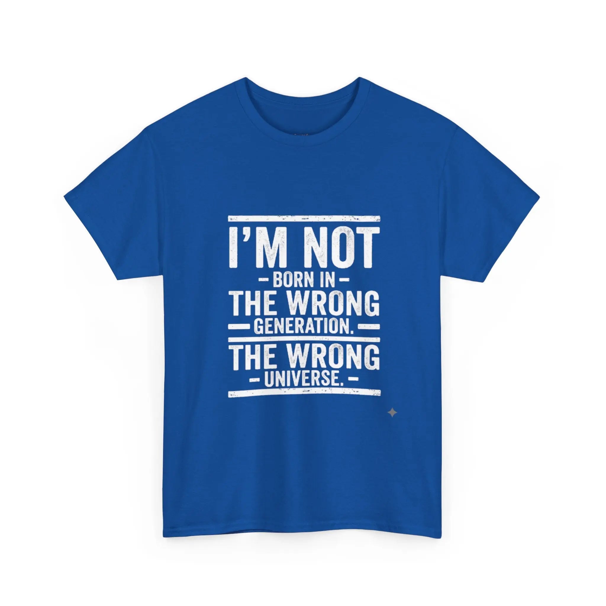 I'm Not Born In The Wrong Generation Tee - OnDemandTees
