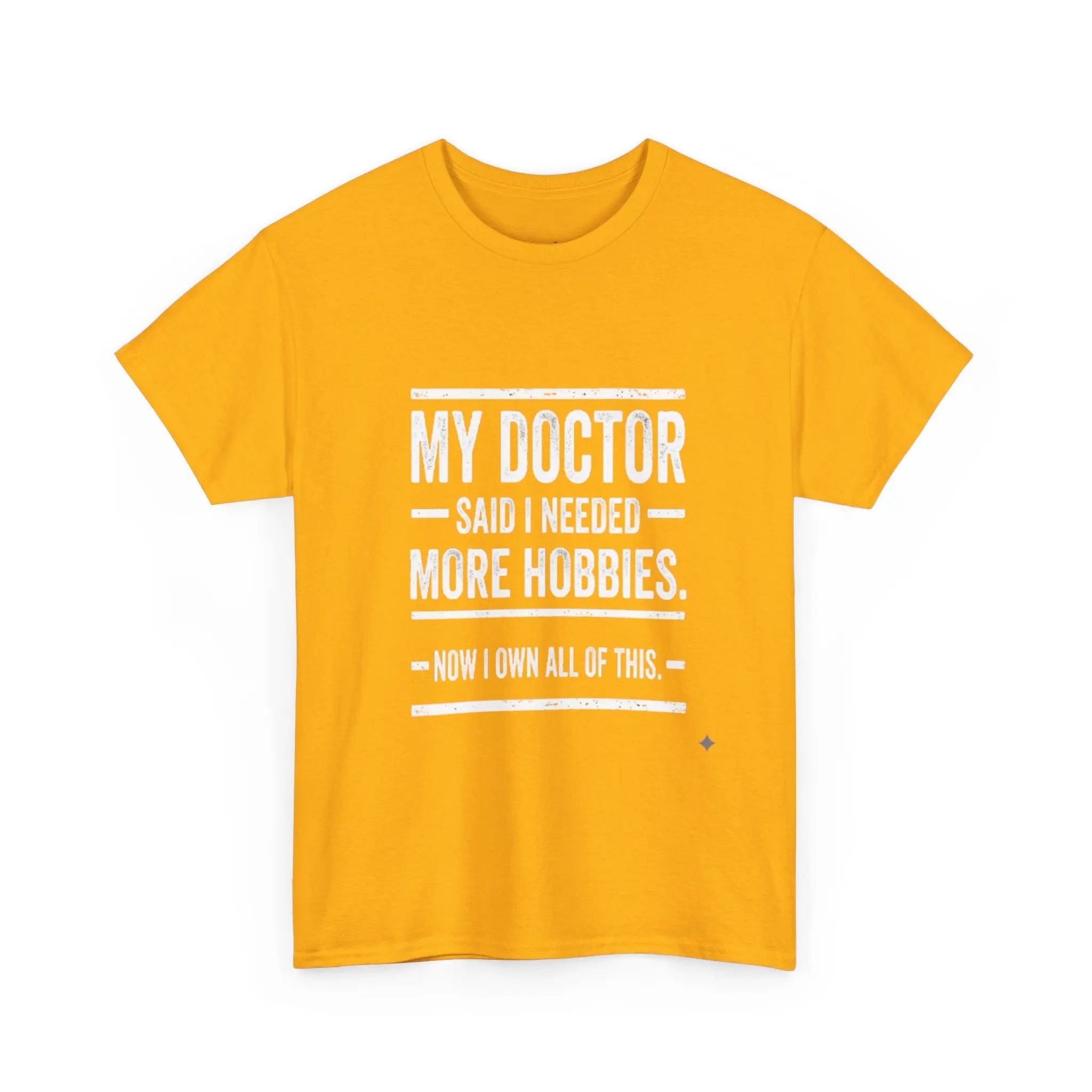 My Doctor Said I Needed More Hobbies Tee — Funny Hobby Enthusiast T‑Shirt Printify