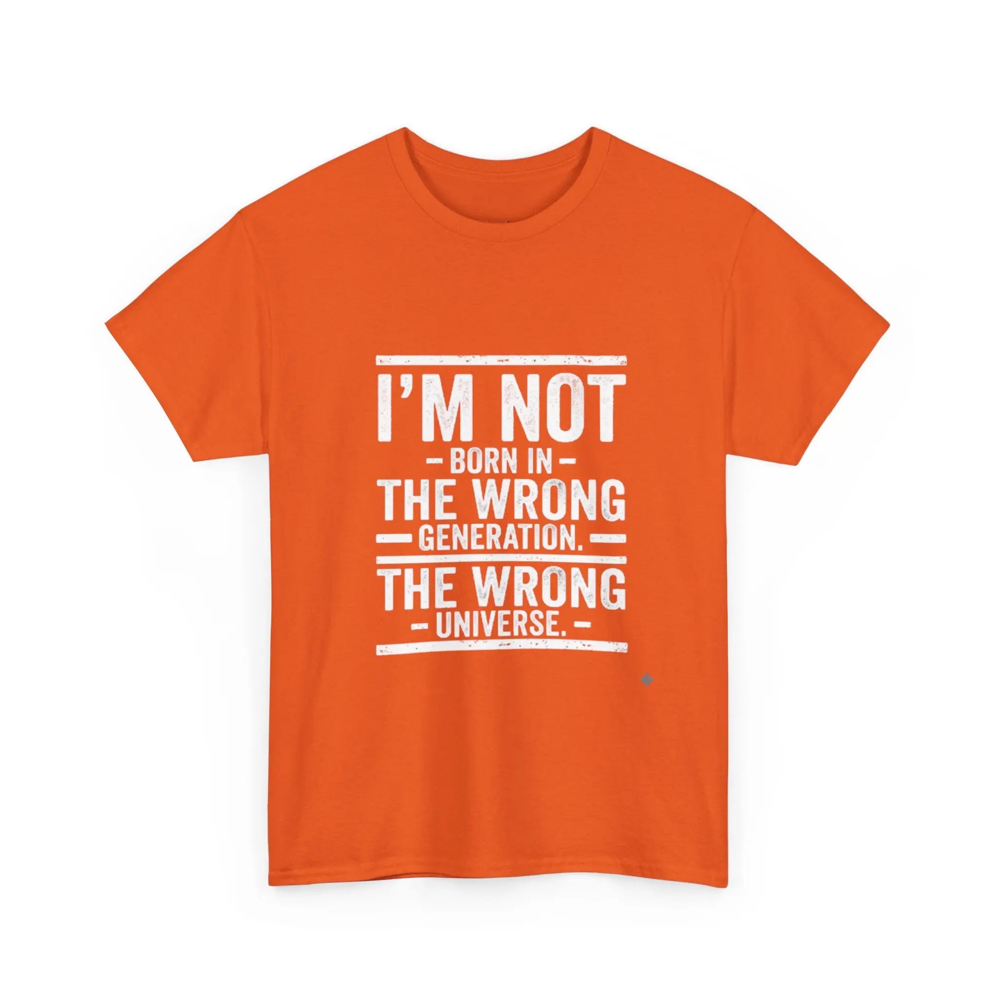 I'm Not Born In The Wrong Generation Tee - OnDemandTees