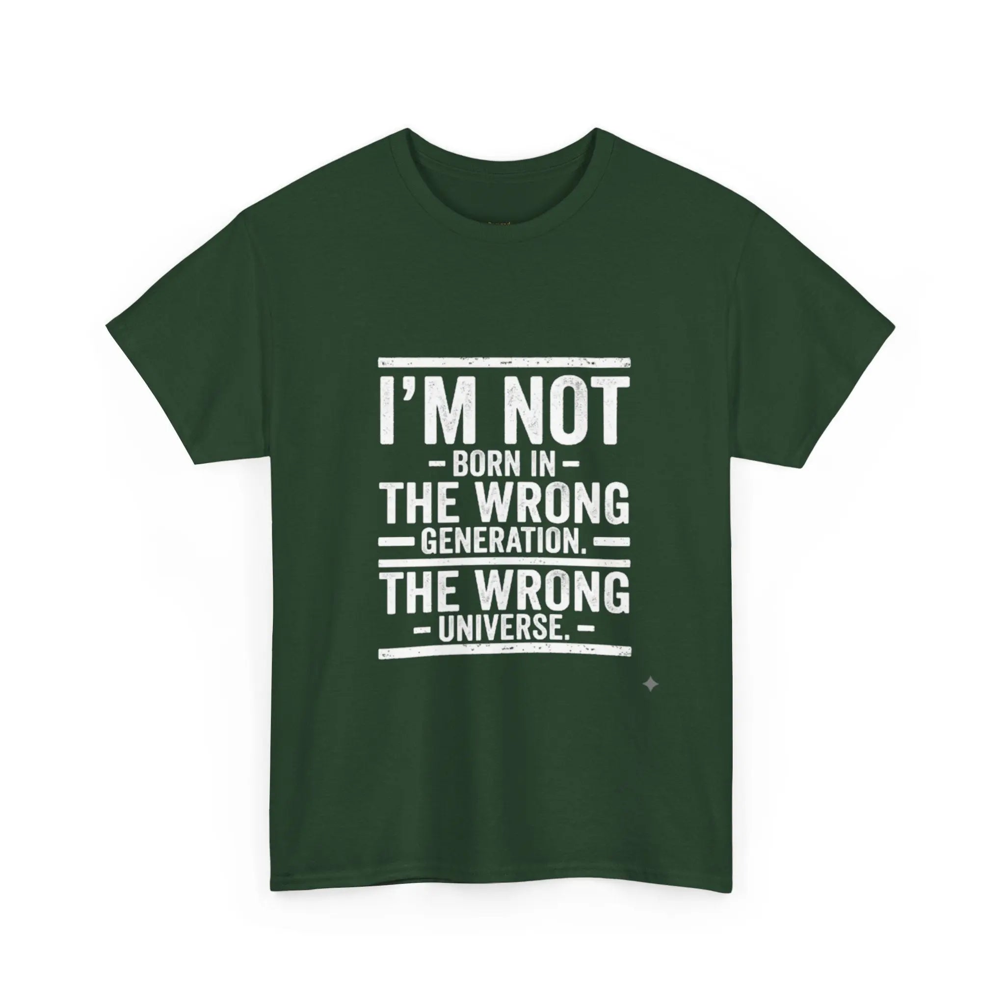 I'm Not Born In The Wrong Generation Tee - OnDemandTees
