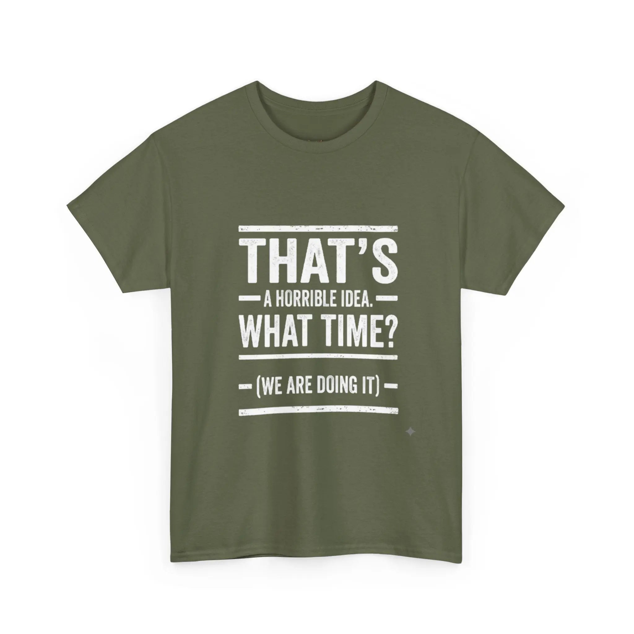 That's A Horrible Idea — Funny Graphic Tee Printify