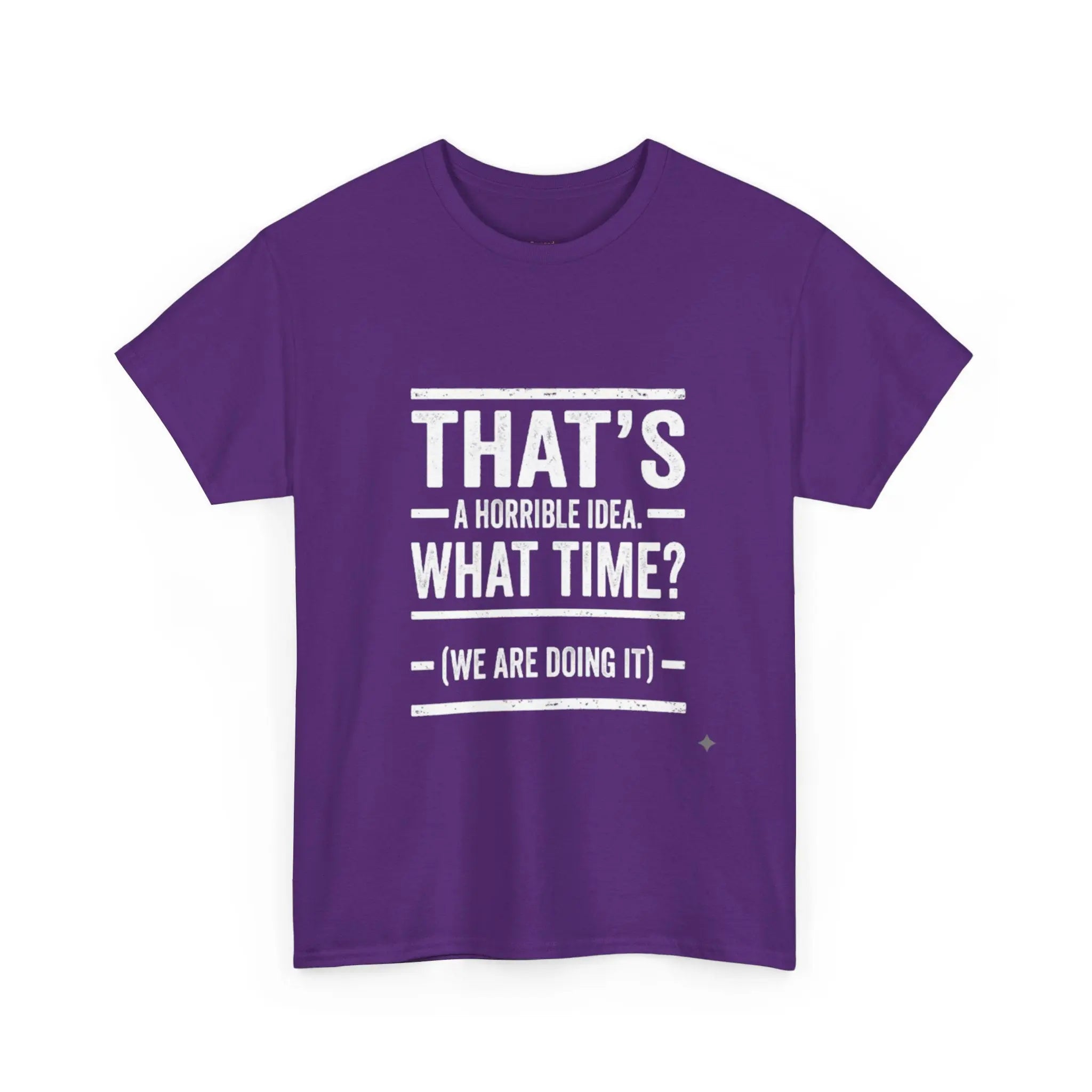 That's A Horrible Idea — Funny Graphic Tee Printify