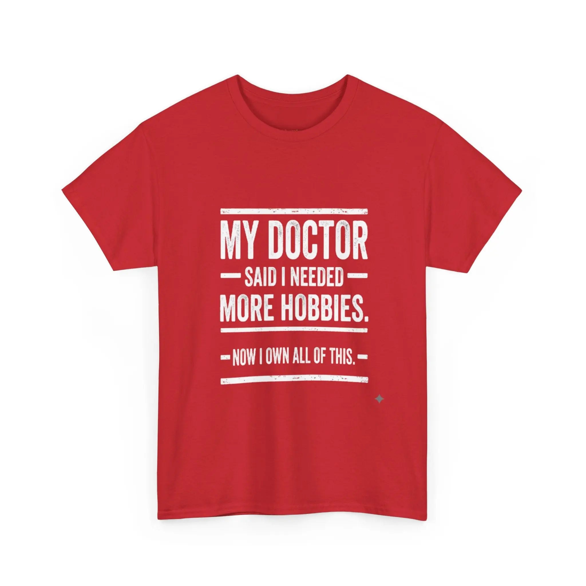 My Doctor Said I Needed More Hobbies Tee — Funny Hobby Enthusiast T‑Shirt Printify