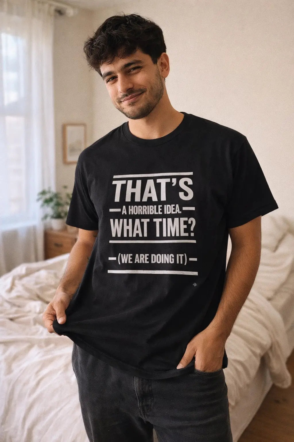 That's A Horrible Idea — Funny Graphic Tee Printify