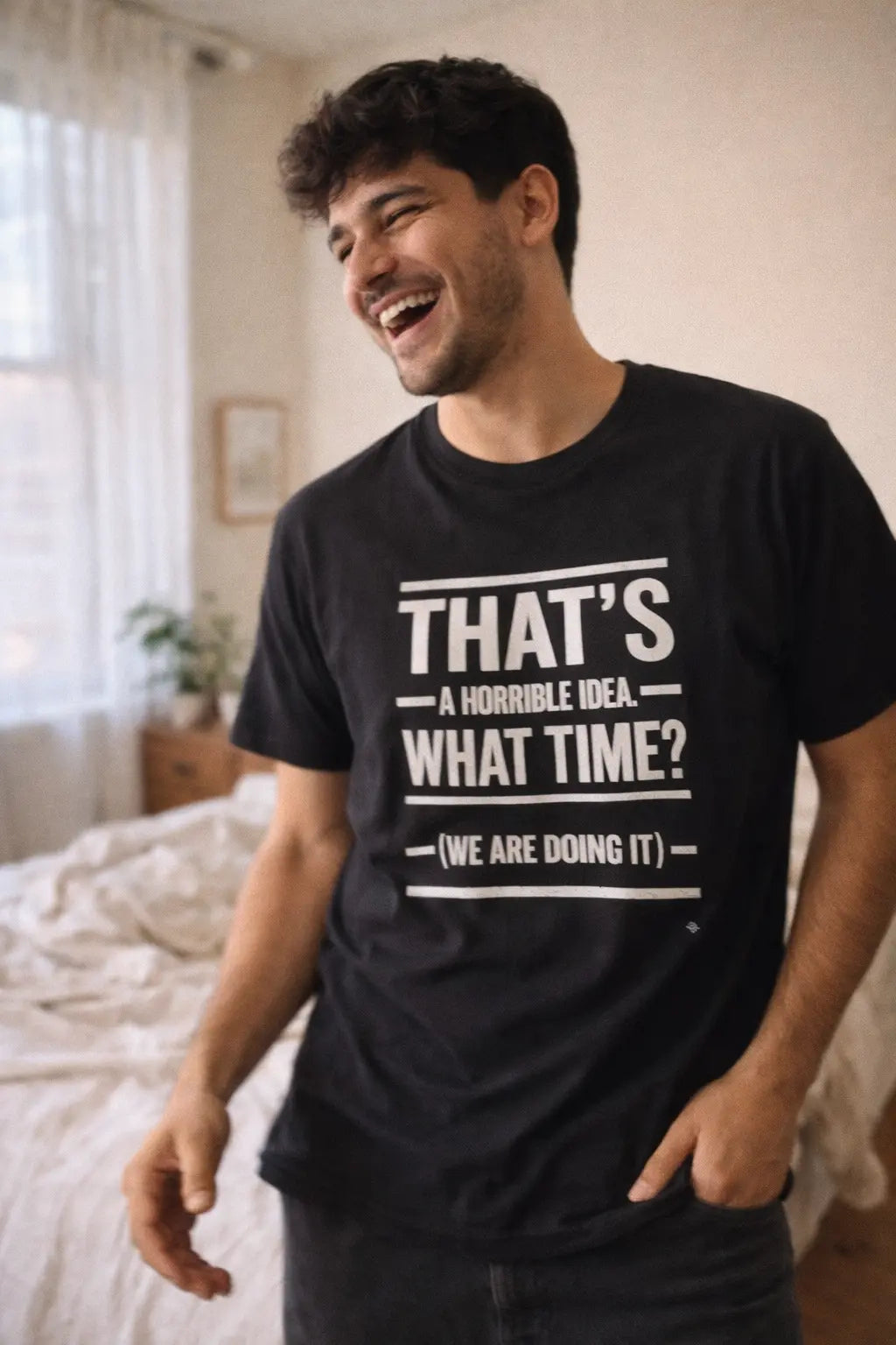 That's A Horrible Idea — Funny Graphic Tee Printify