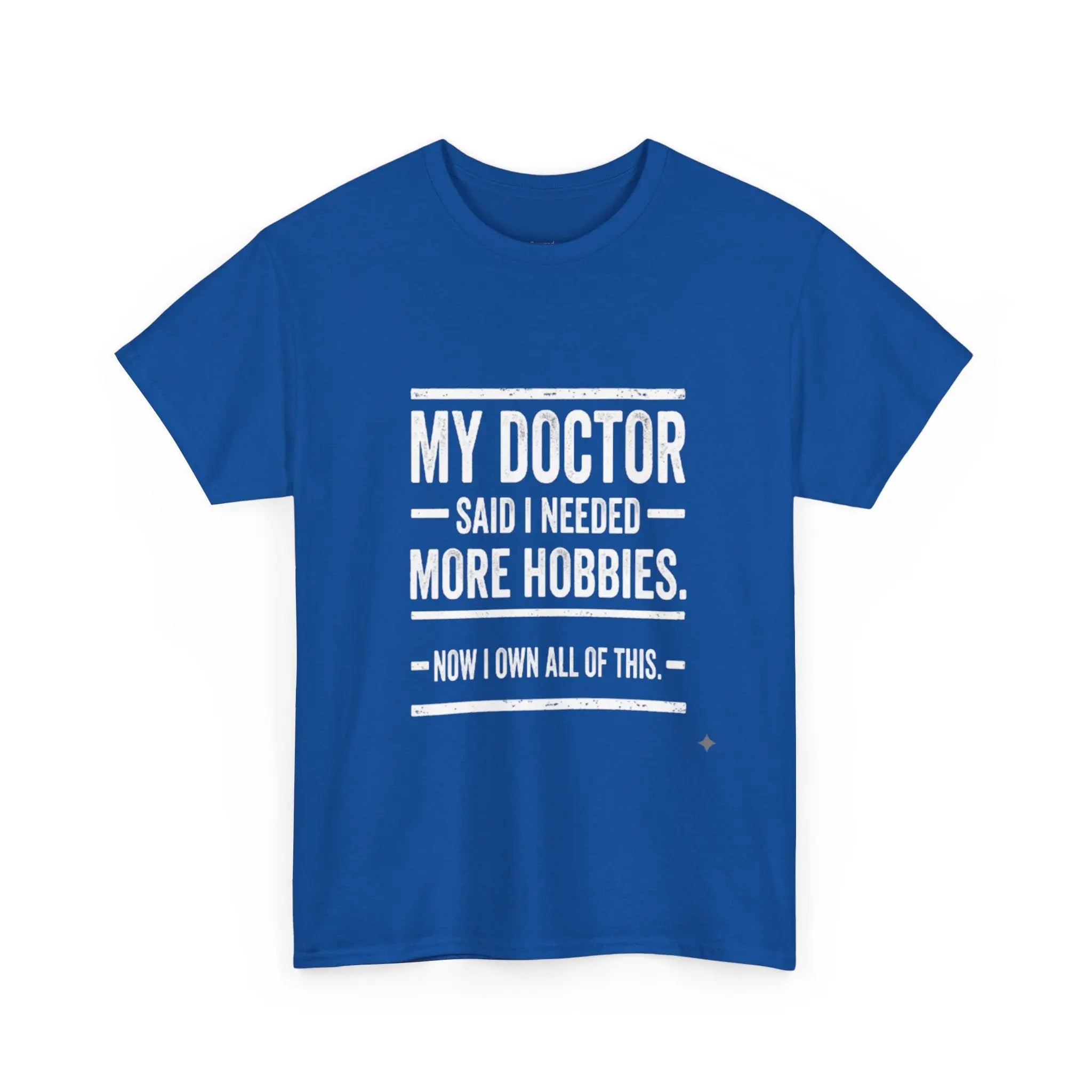 My Doctor Said I Needed More Hobbies Tee — Funny Hobby Enthusiast T‑Shirt Printify