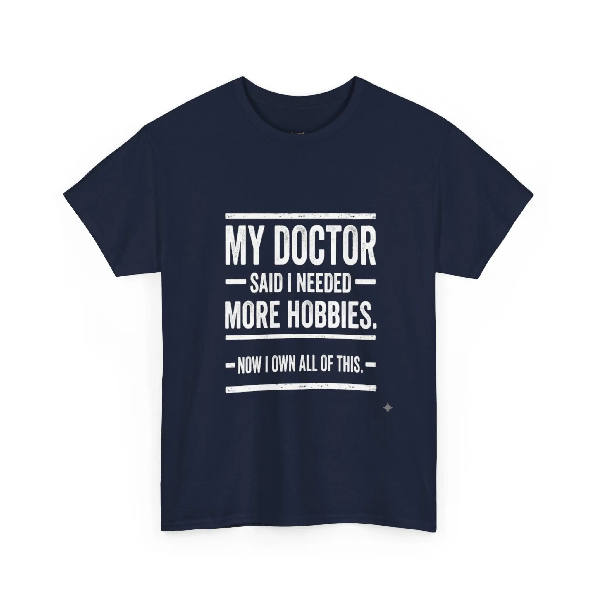My Doctor Said I Needed More Hobbies Tee — Funny Hobby Enthusiast T‑Shirt Printify