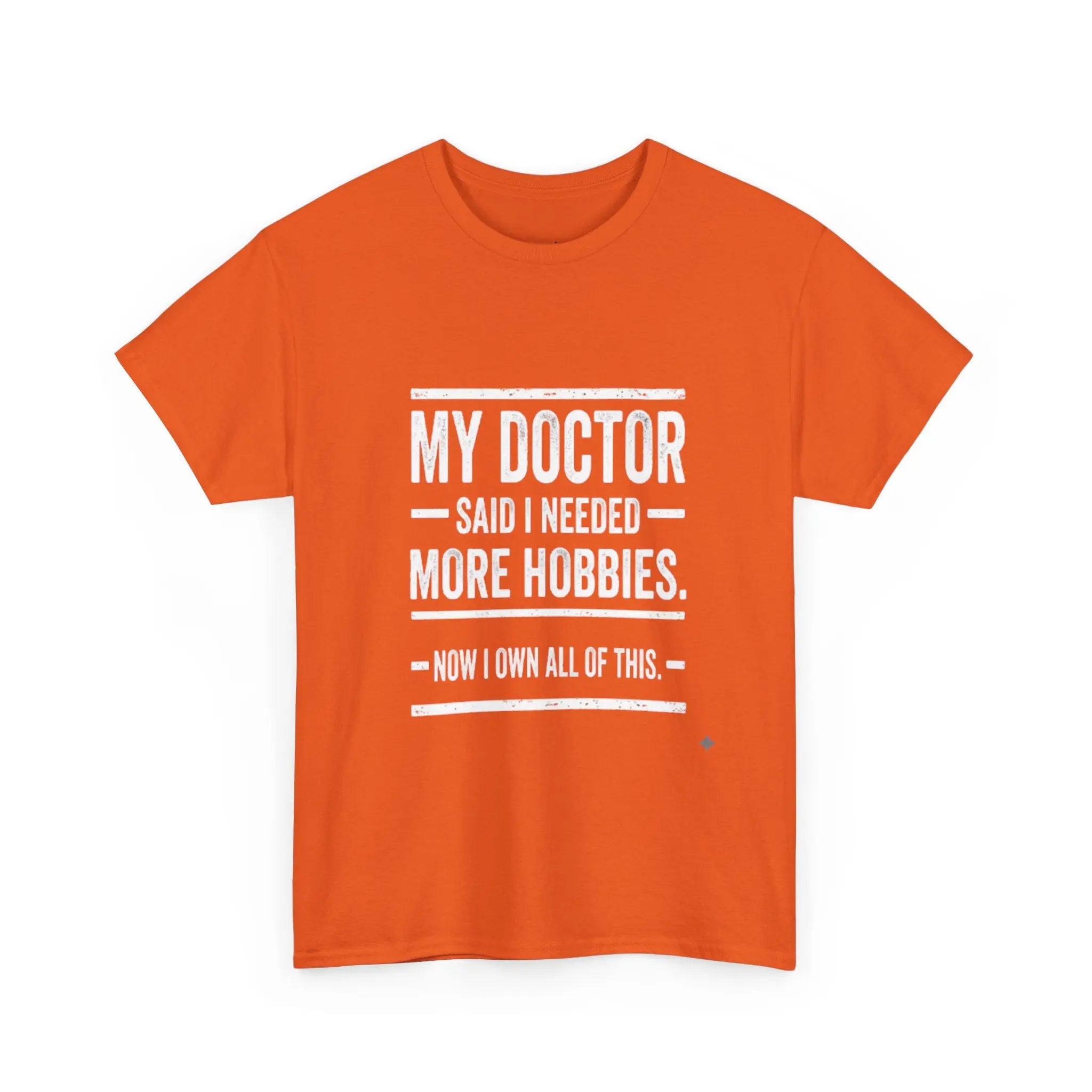 My Doctor Said I Needed More Hobbies Tee — Funny Hobby Enthusiast T‑Shirt Printify