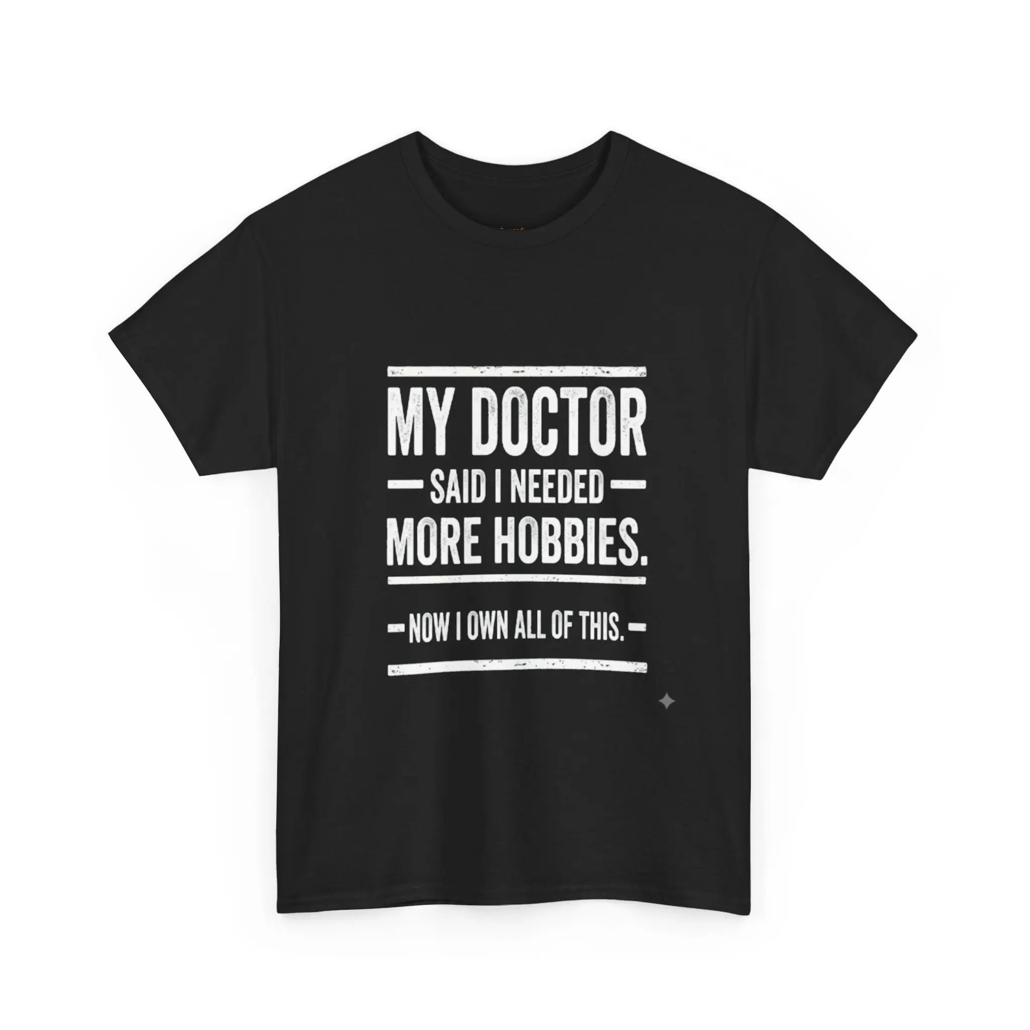My Doctor Said I Needed More Hobbies Tee — Funny Hobby Enthusiast T‑Shirt Printify