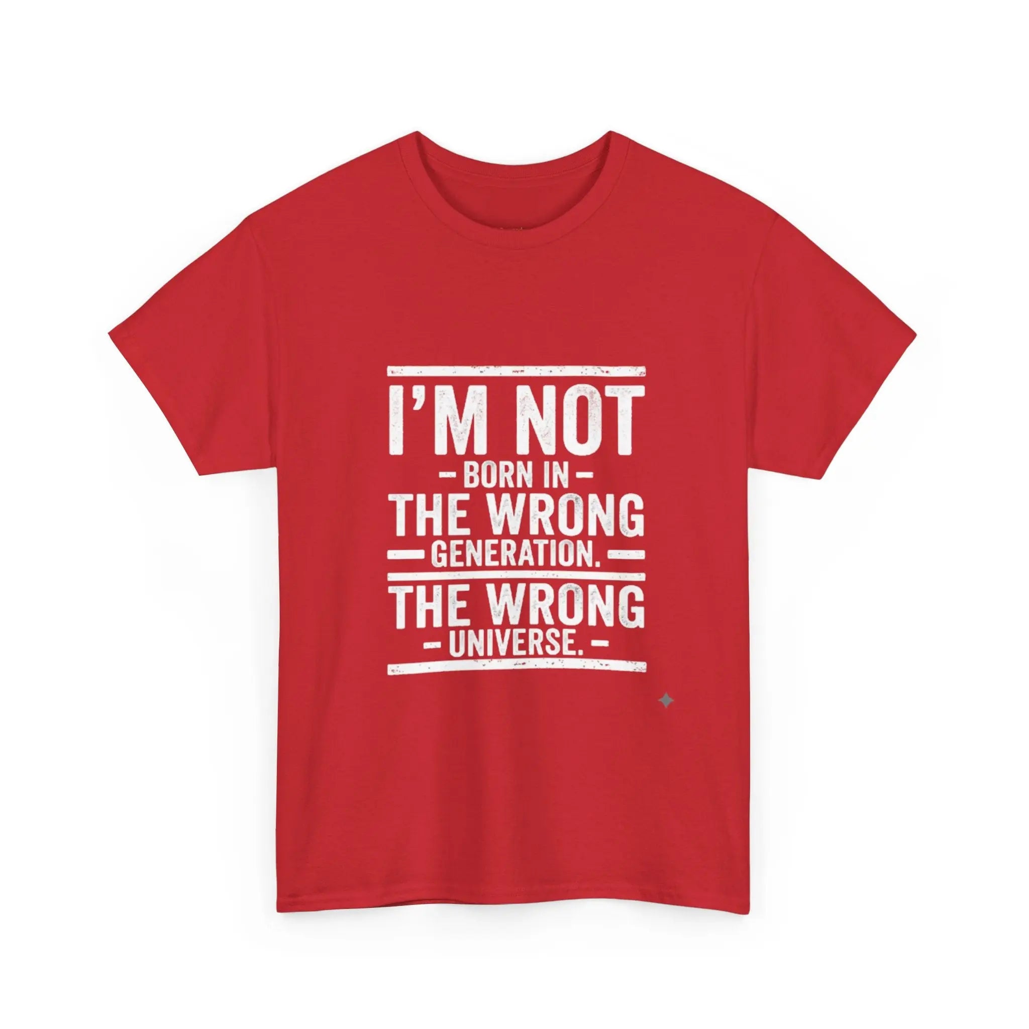 I'm Not Born In The Wrong Generation Tee - OnDemandTees
