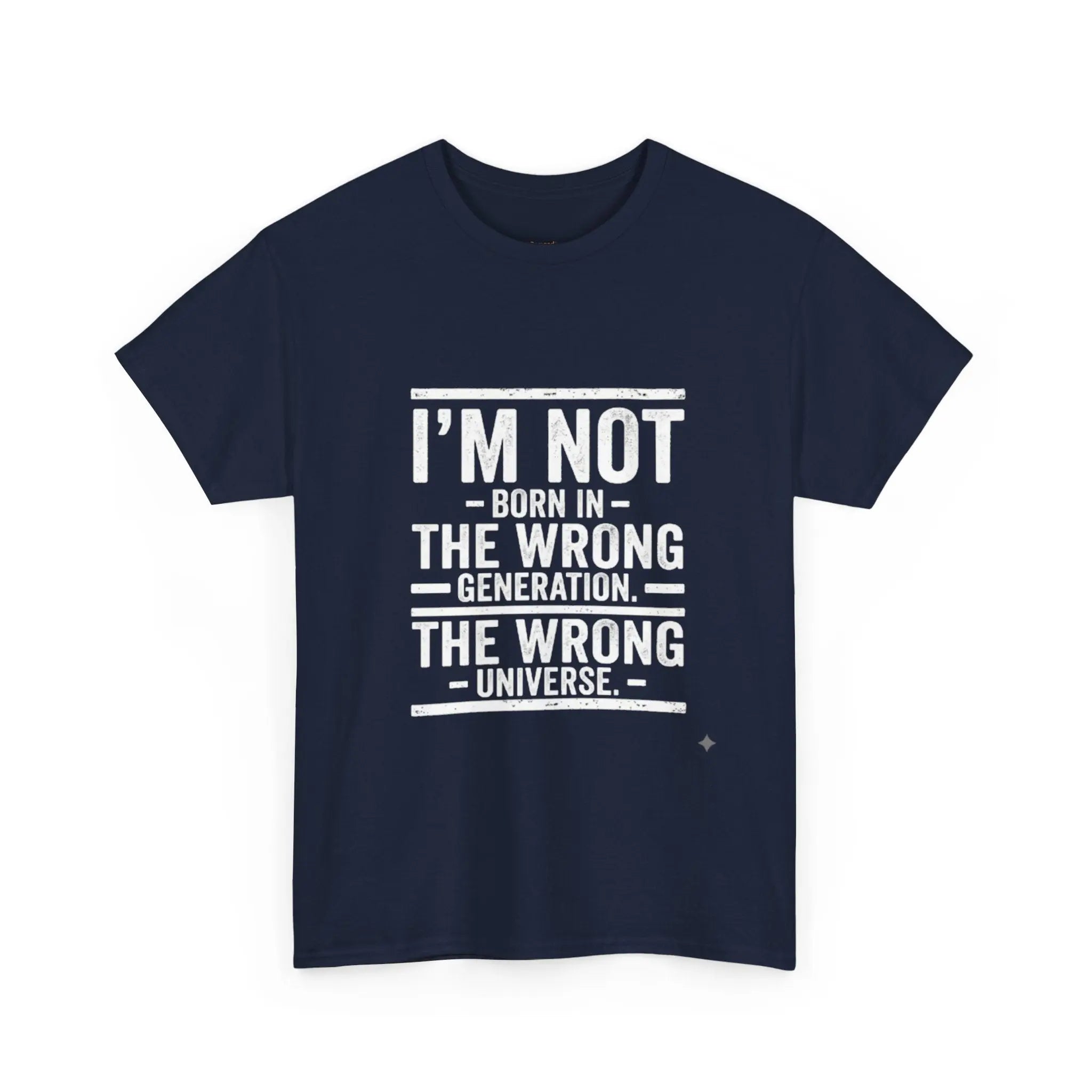 I'm Not Born In The Wrong Generation Tee - OnDemandTees