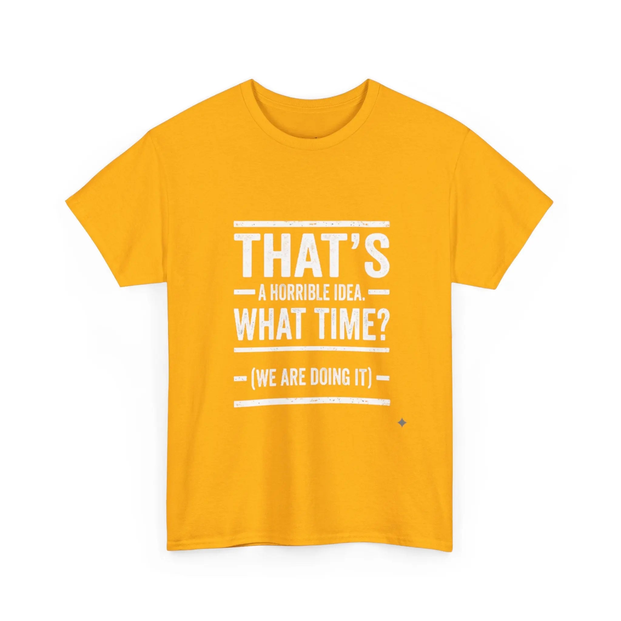 That's A Horrible Idea — Funny Graphic Tee Printify
