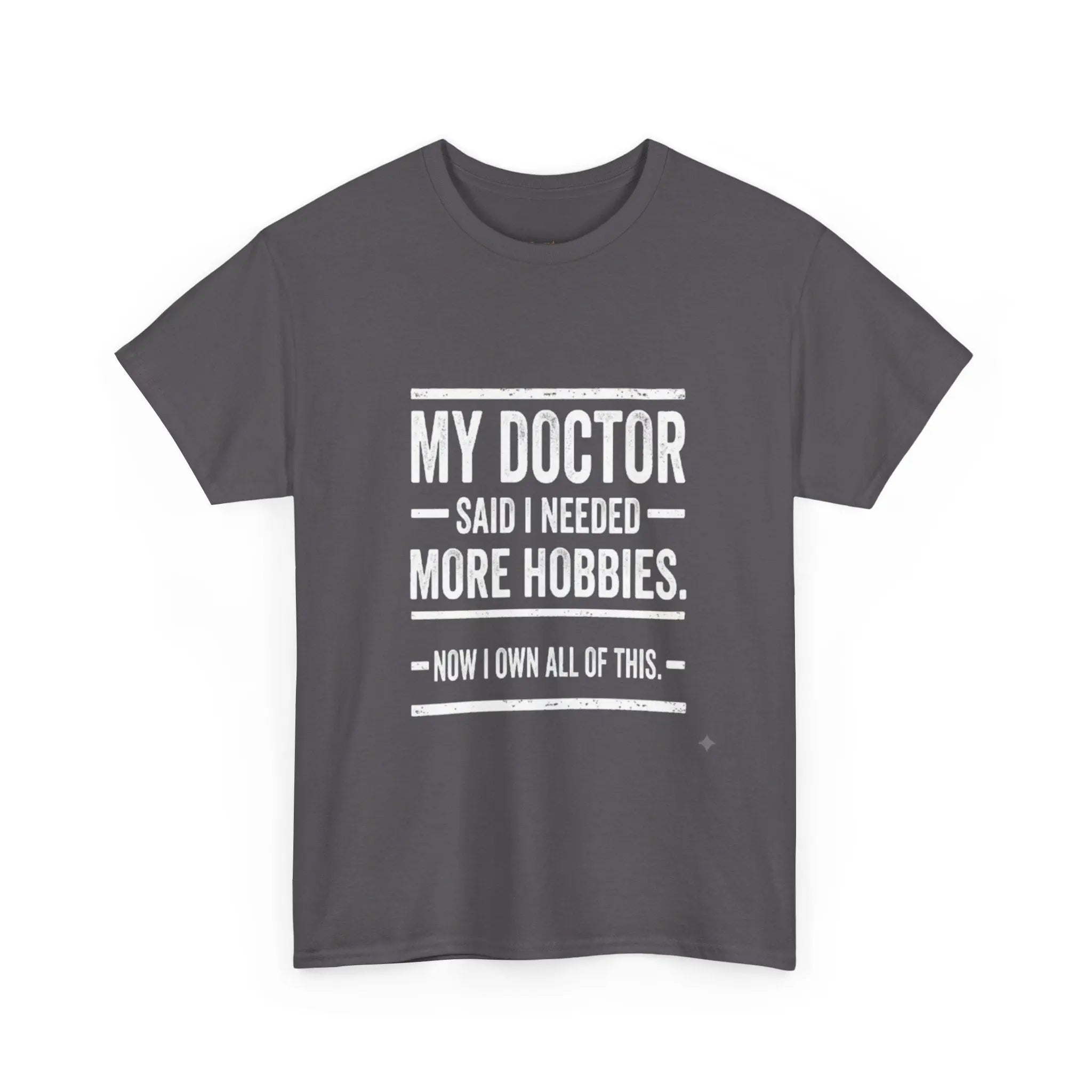 My Doctor Said I Needed More Hobbies Tee — Funny Hobby Enthusiast T‑Shirt Printify