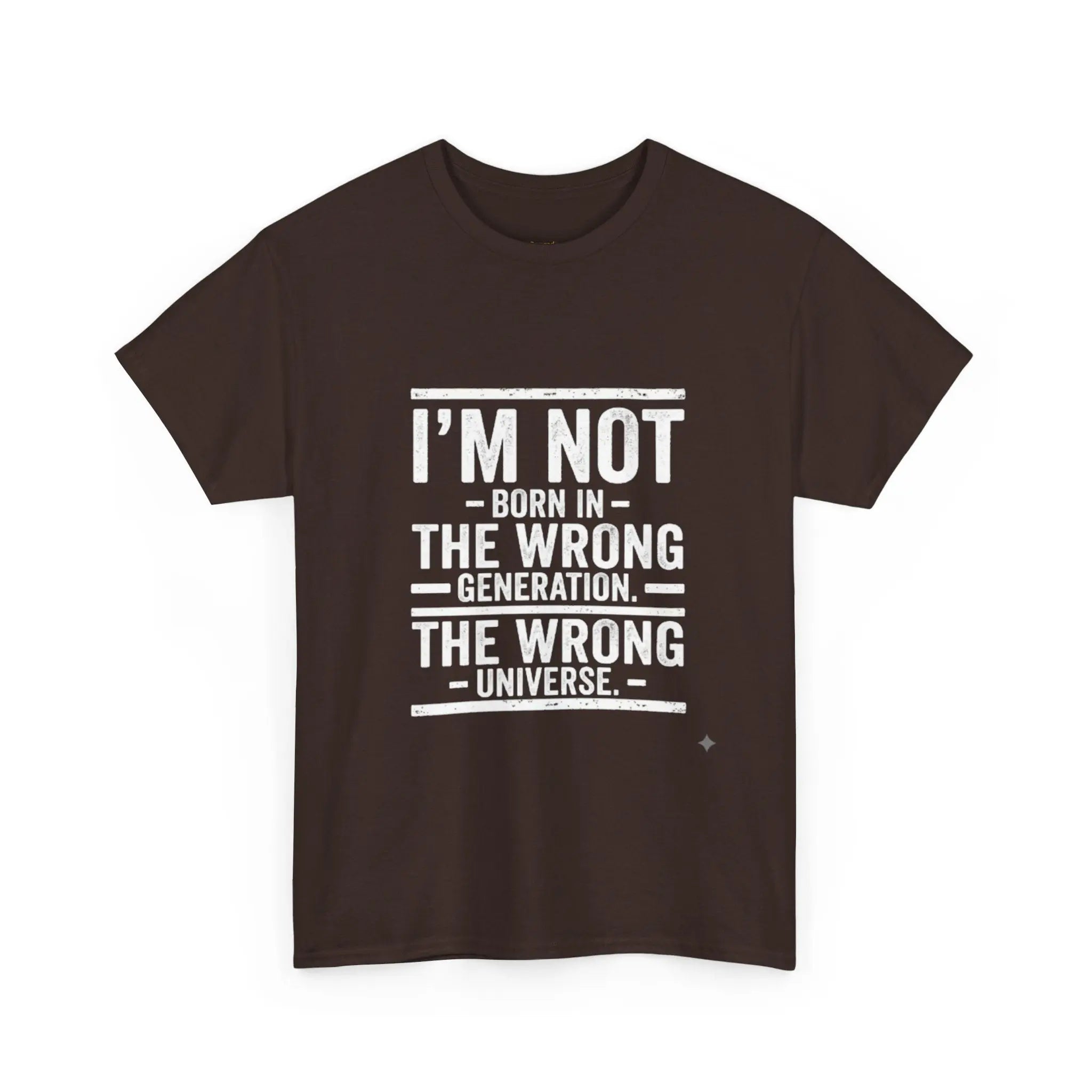 I'm Not Born In The Wrong Generation Tee - OnDemandTees