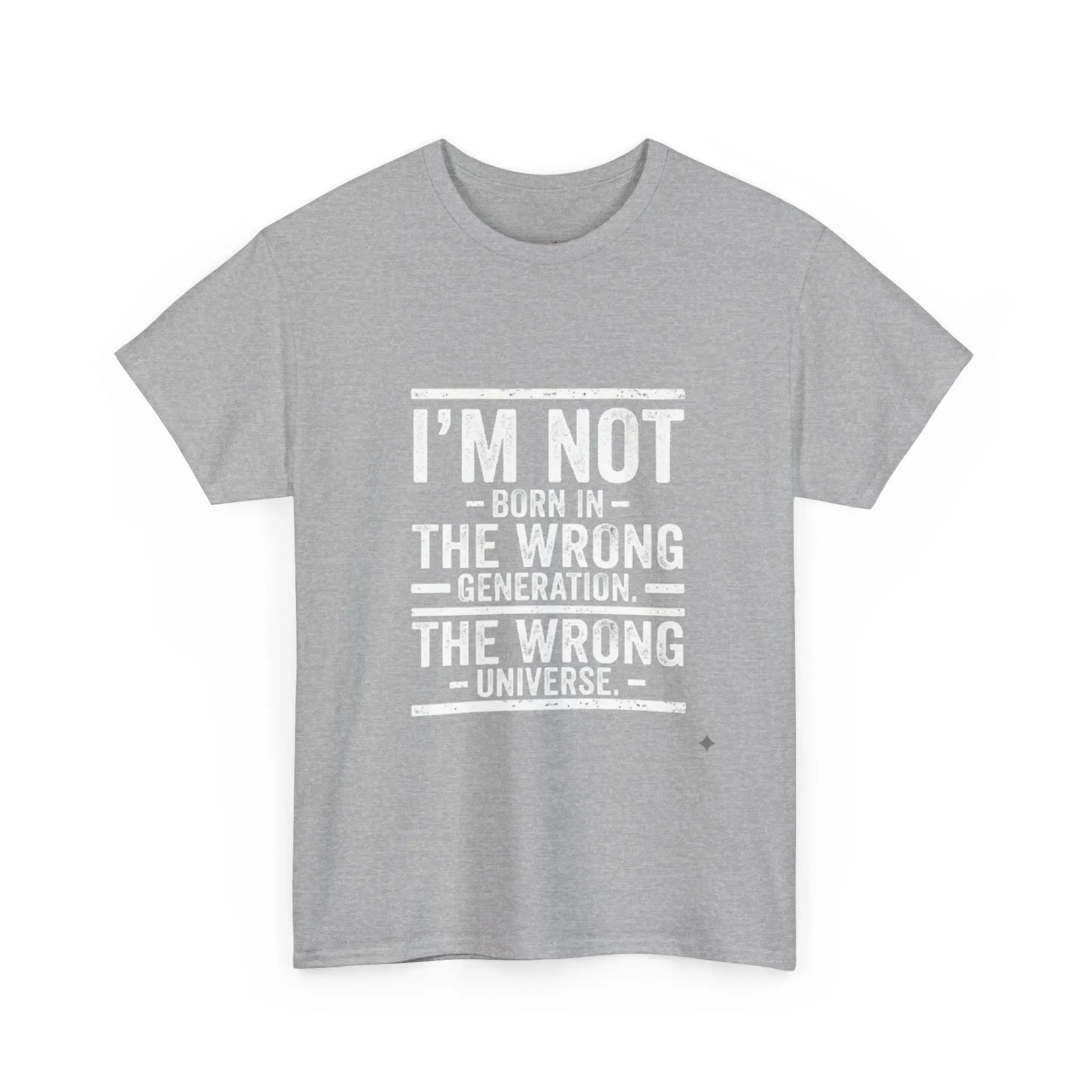 I'm Not Born In The Wrong Generation Tee - OnDemandTees